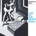 CDGleaming Spires / Walk On Well Lighted Streets / Digipack