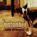 2CDEntombed / Same Difference / Reedice / 2CD