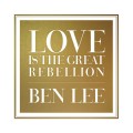 CDLee Ben / Love Is The Great Rebellion