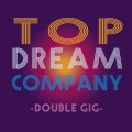 2CDTop Dream Company / Double GIG / 2CD / Digipack