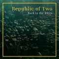 CDRepublic Of Two / Back To The Trees / Digipack