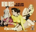 CDBebo Best & Super Lounge Orchestra / D'jazzonga / Digipack