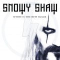 CDSnowy Shaw / White Is The New Black / Digipack