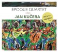 CDEpoque Quartet / Plays Jan Kuera