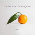 CDShaw Caroline / Orange / Attacca Quartet
