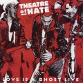 CDTheatre Of Hate / Love Is A Ghost Live