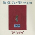 CDHorse Jumper of Love / So Divine / Digipack