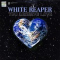 CDWhite Reaper / You Deserve Love