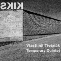 CDTek Vlasta/Temporary Quintet / Kiks