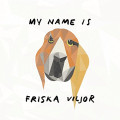 LPFriska Viljor / My Name Is Friska Viljor / Vinyl