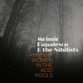 CDMoimir Papalescu,Nihilist / Mystery Women In The Acid Pools