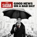 CD/DVDSasha / Good News On A Bad Day / CD+DVD
