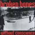 CDBroken Bones / Without Conscience