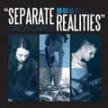 CDTrioscapes / Separate Realities