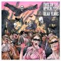 CDThis Or The Apocalypse / Dead Years