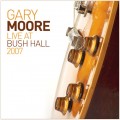 CDMoore Gary / Live At Bush Hall 2007