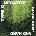CDType O Negative / Slow,Deep And Hard